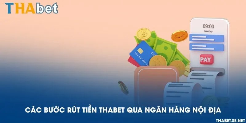 Các bước rút tiền THAbet qua ngân hàng nội địa