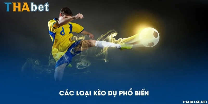 Các loại kèo dụ phổ biến