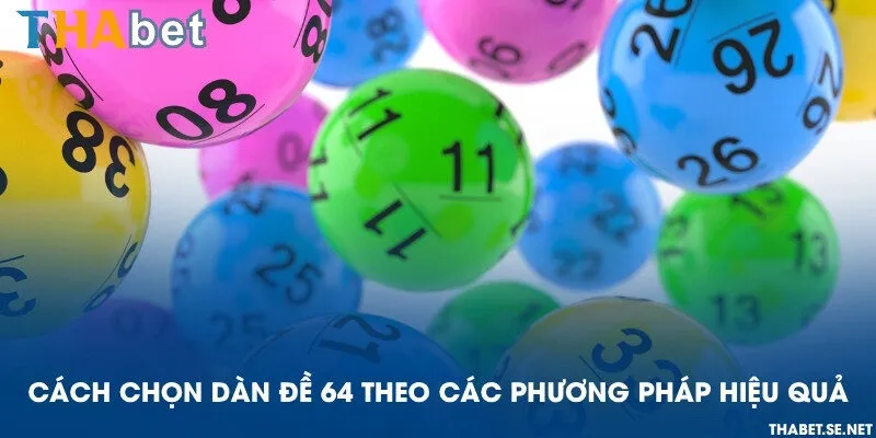 Cách chọn dàn đề 64 theo các phương pháp hiệu quả