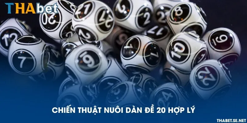 Chiến thuật nuôi dàn đề 20 hợp lý