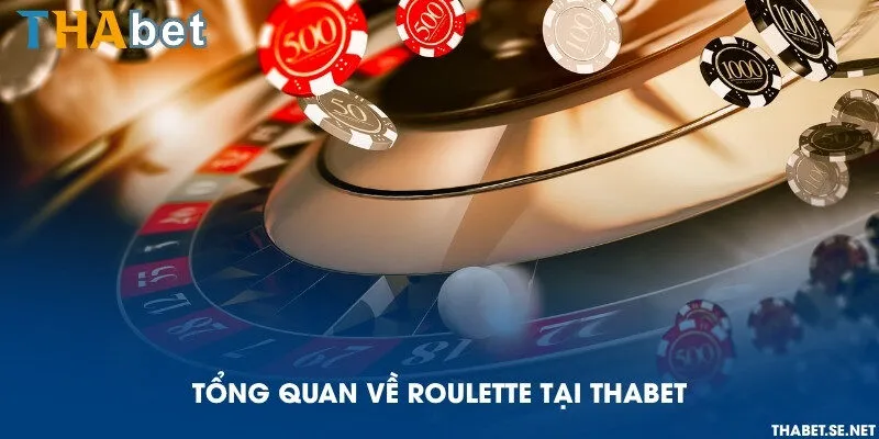 Tổng quan về Roulette tại THAbet